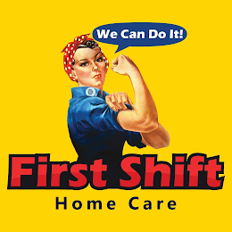 WE CAN DO IT! FIRST SHIFT HOME CARE logo