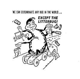 WE CAN EXTERMINATE ANY BUG IN THE WORLD...EXCEPT THE LITTERBUG! logo