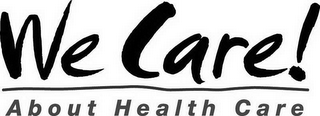 WE CARE! ABOUT HEALTH CARE logo