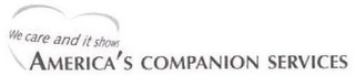 WE CARE AND IT SHOWS AMERICA'S COMPANION SERVICES logo