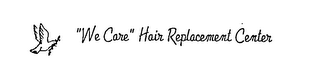 "WE CARE" HAIR REPLACEMENT CENTER logo