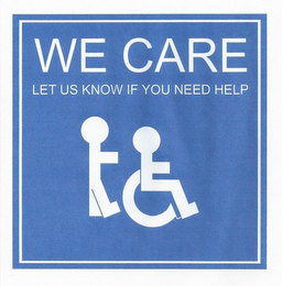 WE CARE LET US KNOW IF YOU NEED HELP logo