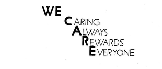 WE CARING ALWAYS REWARDS EVERYONE logo