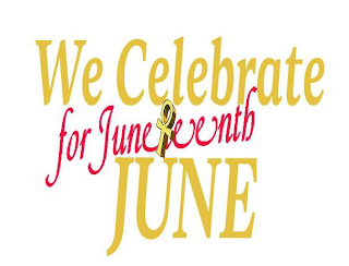 WE CELEBRATE JUNE FOR JUNETEENTH logo