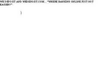 WE DEPOSIT AND WEDEPOSIT.COM... "WHERE BANKING ONLINE JUST GOT EASIER!!" logo