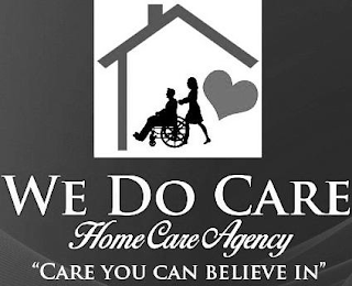 WE DO CARE HOME CARE AGENCY "CARE YOU CAN BELIEVE IN" logo