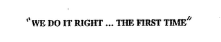 "WE DO IT RIGHT ... THE FIRST TIME" logo