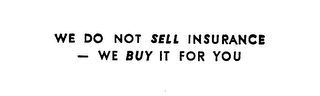 WE DO NOT SELL INSURANCE-WE BUY IT FOR YOU logo