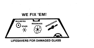 WE FIX 'EM! LIFESAVERS FOR DAMAGED GLASS logo