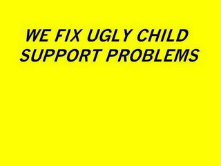 WE FIX UGLY CHILD SUPPORT PROBLEMS logo
