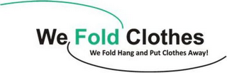 WE FOLD CLOTHES WE FOLD HANG AND PUT CLOTHES AWAY! logo