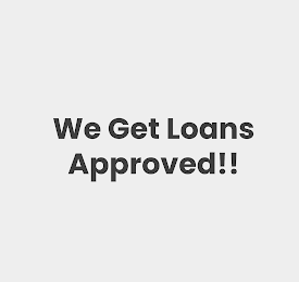 WE GET LOANS APPROVED!! logo