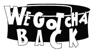 WE GOTCHA BACK logo