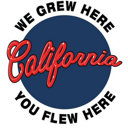 WE GREW HERE CALIFORNIA YOU FLEW HERE logo