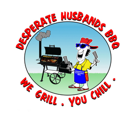 WE GRILL. YOU CHILL. DESPERATE HUSBANDS BBQ logo