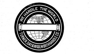 WE HANDLE THE WORLD TURNER, DAY & WOOLWORTH HANDLE CO. logo