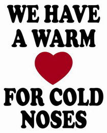 WE HAVE A WARM HEART FOR COLD NOSES logo
