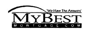 "WE HAVE THE ANSWERS" MY BEST MORTGAGE.COM logo