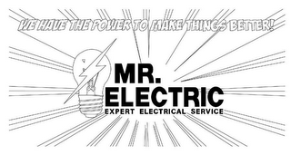 WE HAVE THE POWER TO MAKE THINGS BETTER! MR. ELECTRIC EXPERT ELECTRICAL SERVICE logo