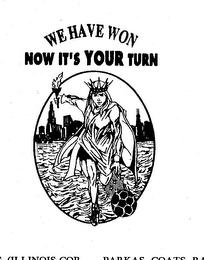 WE HAVE WON NOW IT'S YOUR TURN logo