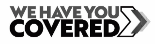 WE HAVE YOU COVERED logo