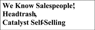 WE KNOW SALESPEOPLE, HEADTRASH, CATALYST SELF-SELLING logo