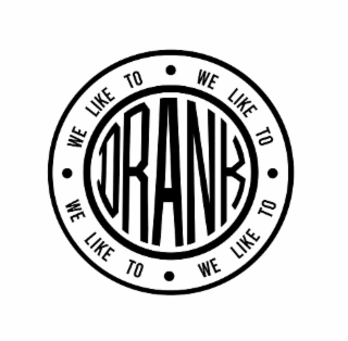 WE LIKE TO WE LIKE TO WE LIKE TO WE LIKE TO DRANK logo