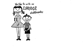 WE LIKE TO WRITE ON CLARIDGE CHALKBOARDS; logo