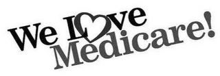 WE LOVE MEDICARE!