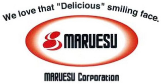 WE LOVE THAT "DELICIOUS" SMILING FACE. MARUESU MARUESU CORPORATION logo