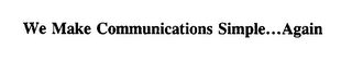 WE MAKE COMMUNICATIONS SIMPLE...AGAIN logo