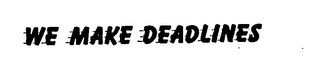 WE MAKE DEADLINES logo