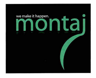 WE MAKE IT HAPPEN. MONTAJ logo