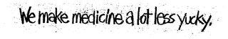 WE MAKE MEDICINE A LOT LESS YUCKY. logo