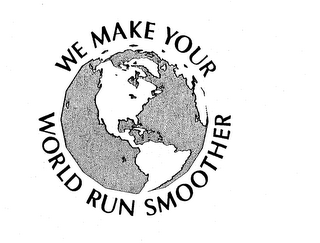 WE MAKE YOUR WORLD RUN SMOOTHER logo