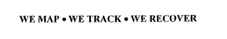 WE MAP . WE TRACK . WE RECOVER logo
