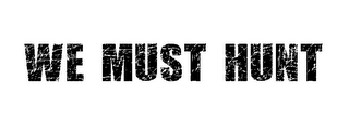 WE MUST HUNT logo