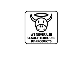 WE NEVER USE SLAUGHTERHOUSE BY-PRODUCTS logo