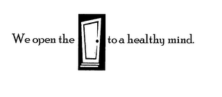 WE OPEN THE DOOR TO A HEALTHY MIND. logo