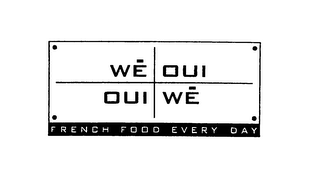 WE OUI OUI WE FRENCH FOOD EVERY-DAY logo
