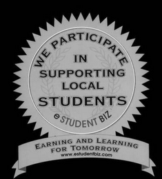 WE PARTICIPATE IN SUPPORTING LOCAL STUDENTS E STUDENT BIZ EARNING AND LEARNING FOR TOMORROW WWW.ESTUDENTBIZ.COM logo