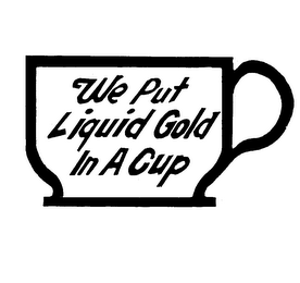 WE PUT LIQUID GOLD IN A CUP logo