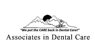 "WE PUT THE CARE BACK IN DENTAL CARE!" ASSOCIATES IN DENTAL CARE logo