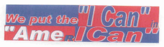 WE PUT THE "I CAN" IN "AMERICAN" logo
