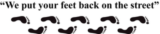 "WE PUT YOUR FEET BACK ON THE STREET" logo