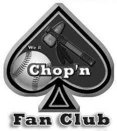 WE R CHOP'N FAN CLUB logo