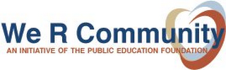 WE R COMMUNITY AN INITIATIVE OF THE PUBLIC EDUCATION FOUNDATION logo