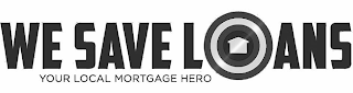 WE SAVE LOANS YOUR LOCAL MORTGAGE HERO logo