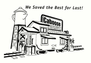 WE SAVED THE BEST FOR LAST! CABOOSE logo