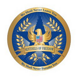 WE SHALL NEVER LEAVE YOU SENTINELS OF FREEDOM WE SHALL NEVER FORSAKE YOU logo